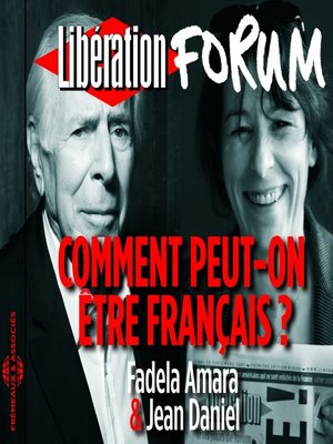 cover image of Libération Forum. Comment peut-on être Français ?